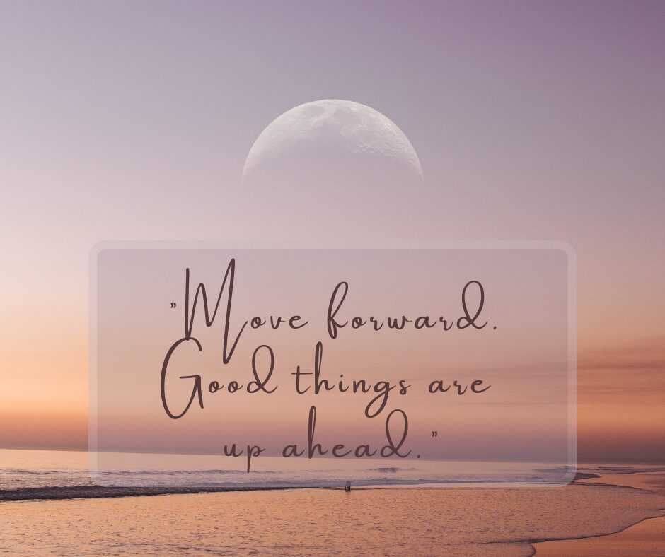 sunset picture with uplifting quote "move forward good things are ahead"
